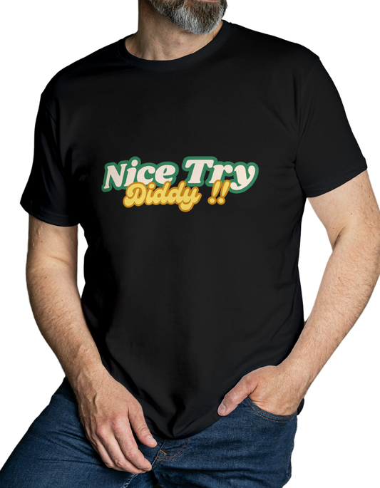Nice Try Diddy - Classic Cotton Tee [Unisex]
